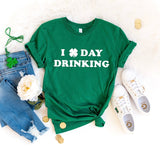 I Love Day Drinking, St Patty’s Day