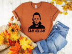 Slay All Day- Michael Myers
