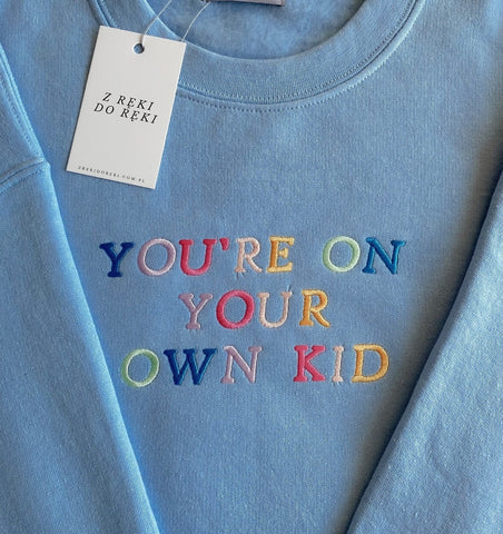 You’re on your own kid - Taylor Swift