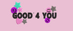 Good 4 You Hoodie