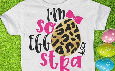 I’m So Eggstra - Easter