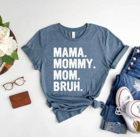 Mama, Mommy, Mom, Bruh.