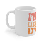 I’m just like damn it’s 7am Mug