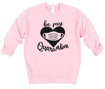 “Be My Quarantine”- Valentine’s Day