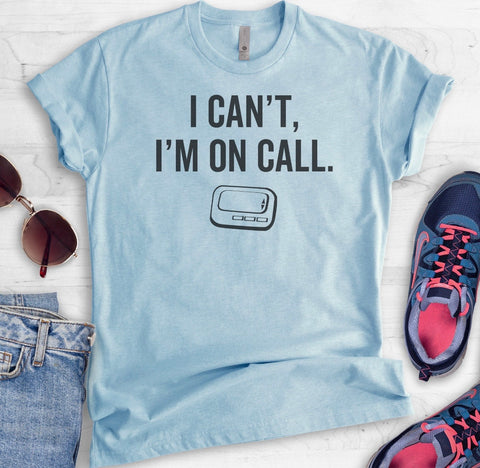 “I Can’t I’m On Call” Nurse